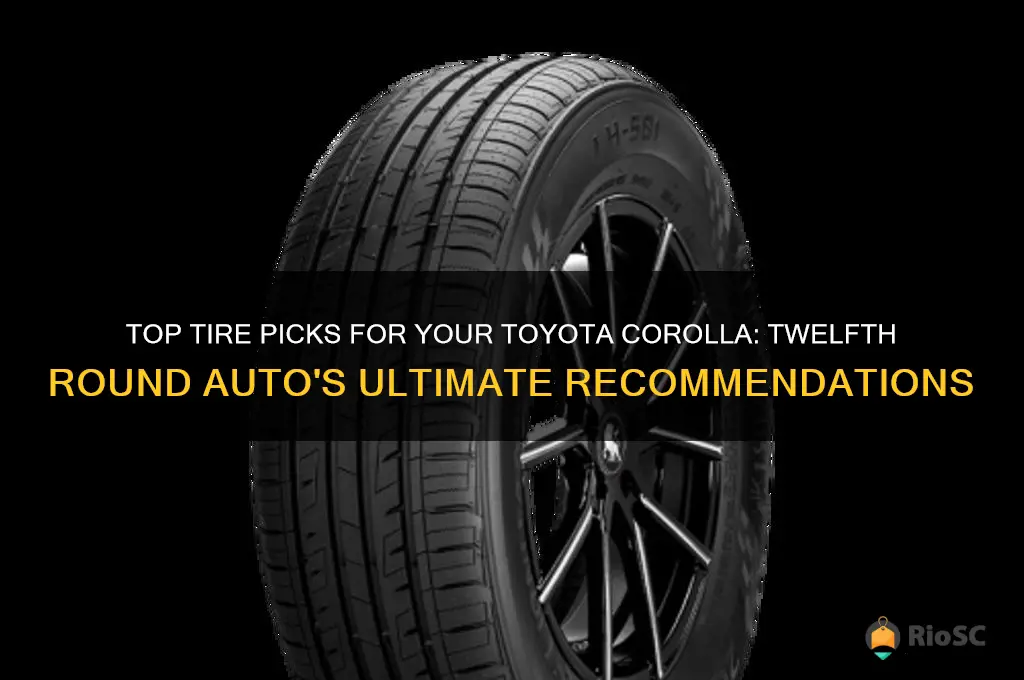 10 best tires for your toyota corolla twelfth round auto