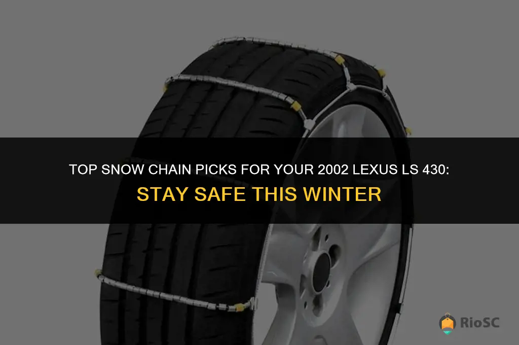 2002 ls lexus 430 best snow chains for tires