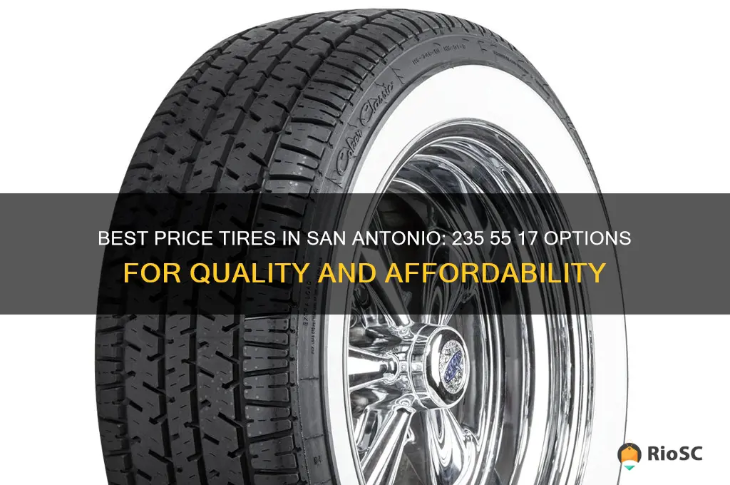 235 55 17 san antonio best price tires