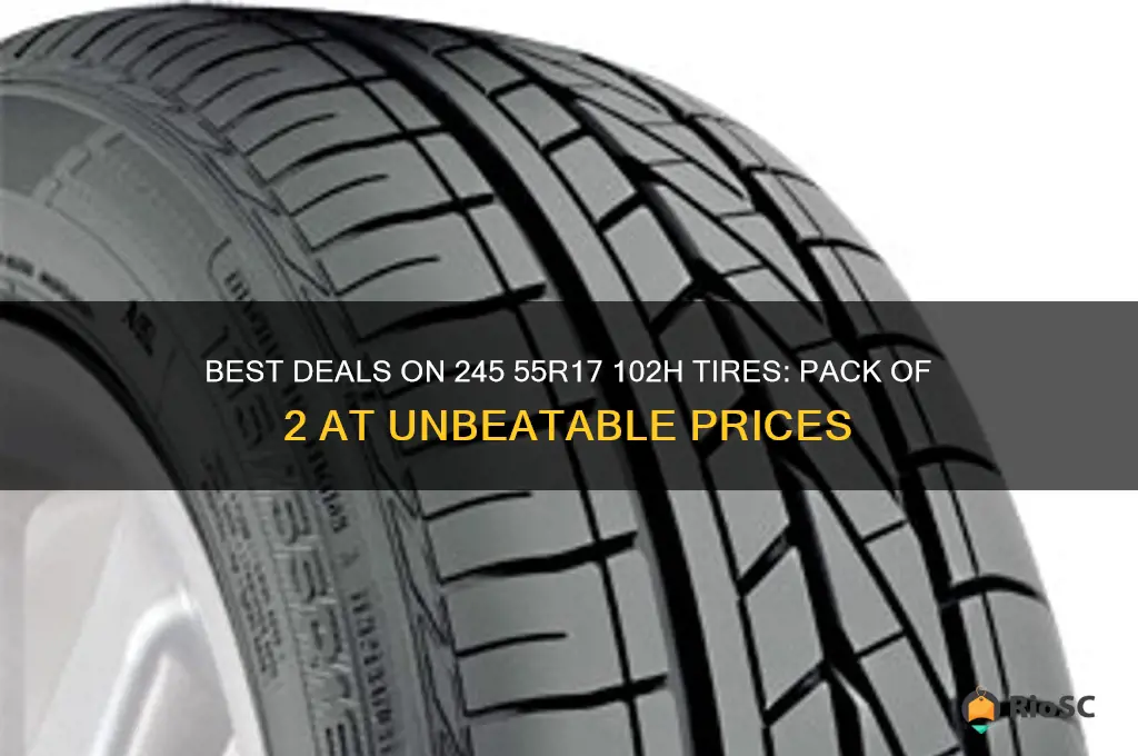 245 55r17 102h tires best price pack of 2