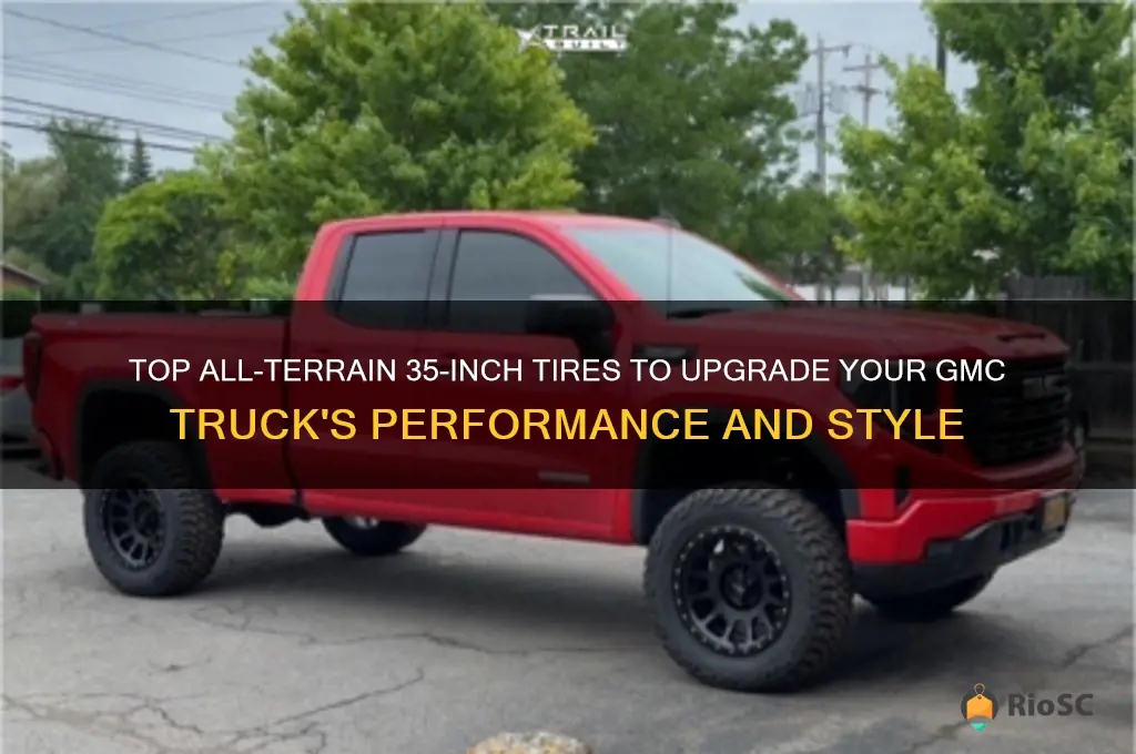 best all terain 35 inch tires for gmc trucks