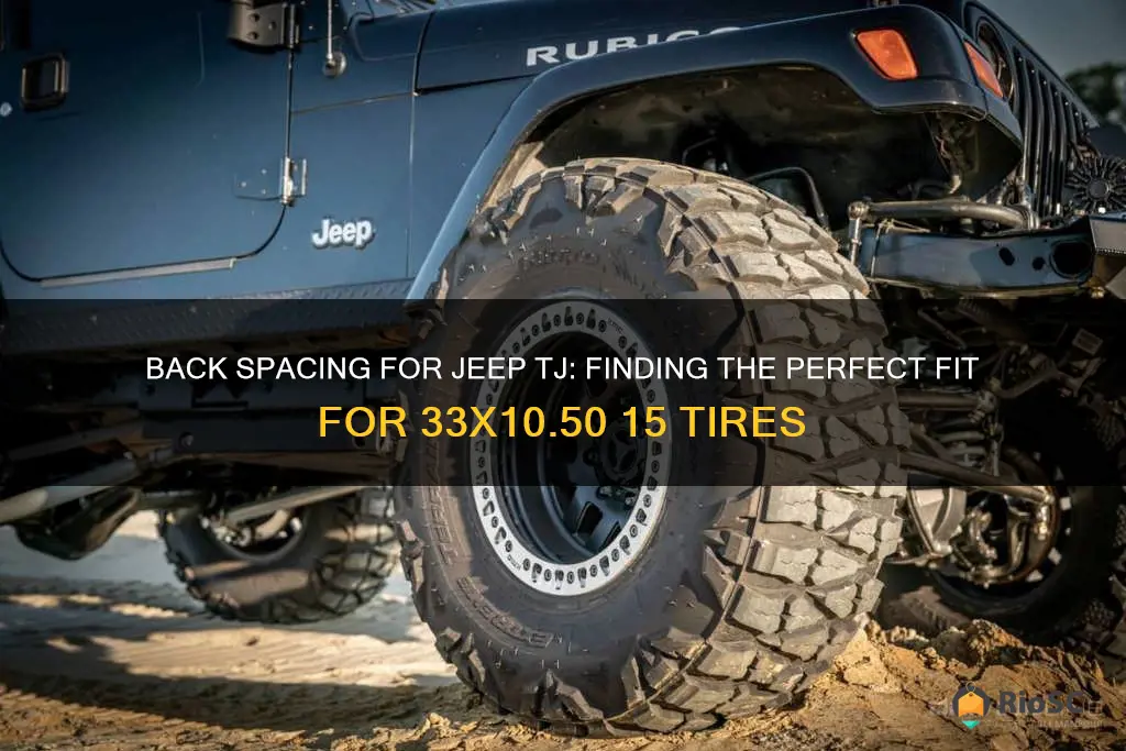 best back spacing for jeep tj with 33x1050 15 tires