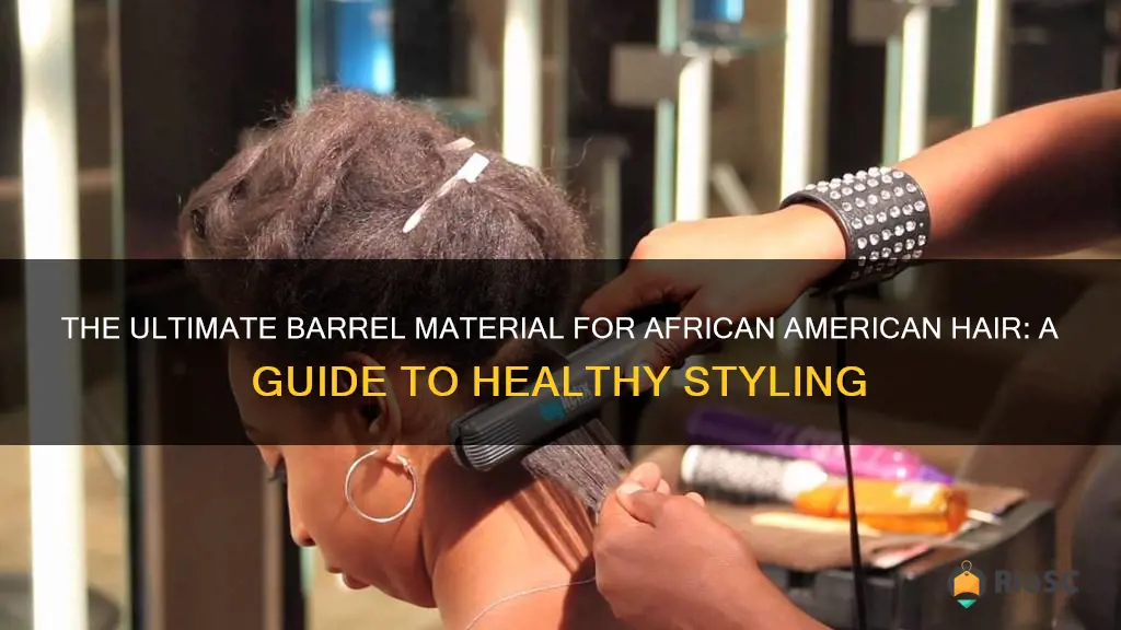 best barrel material for african american hair