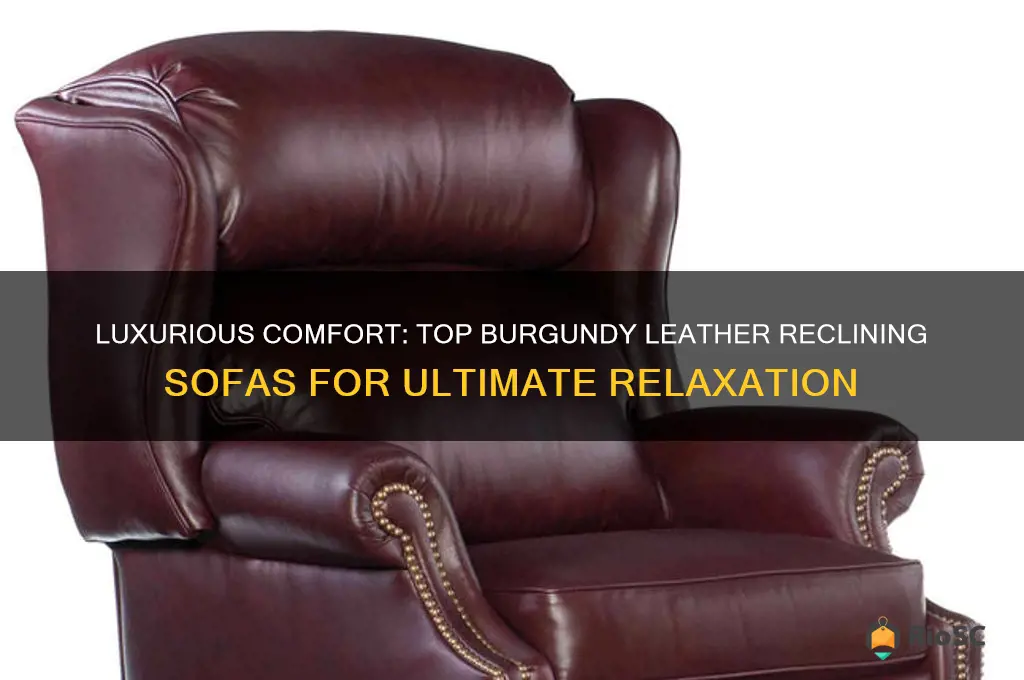 best bodie recling sofa in burgandy leather