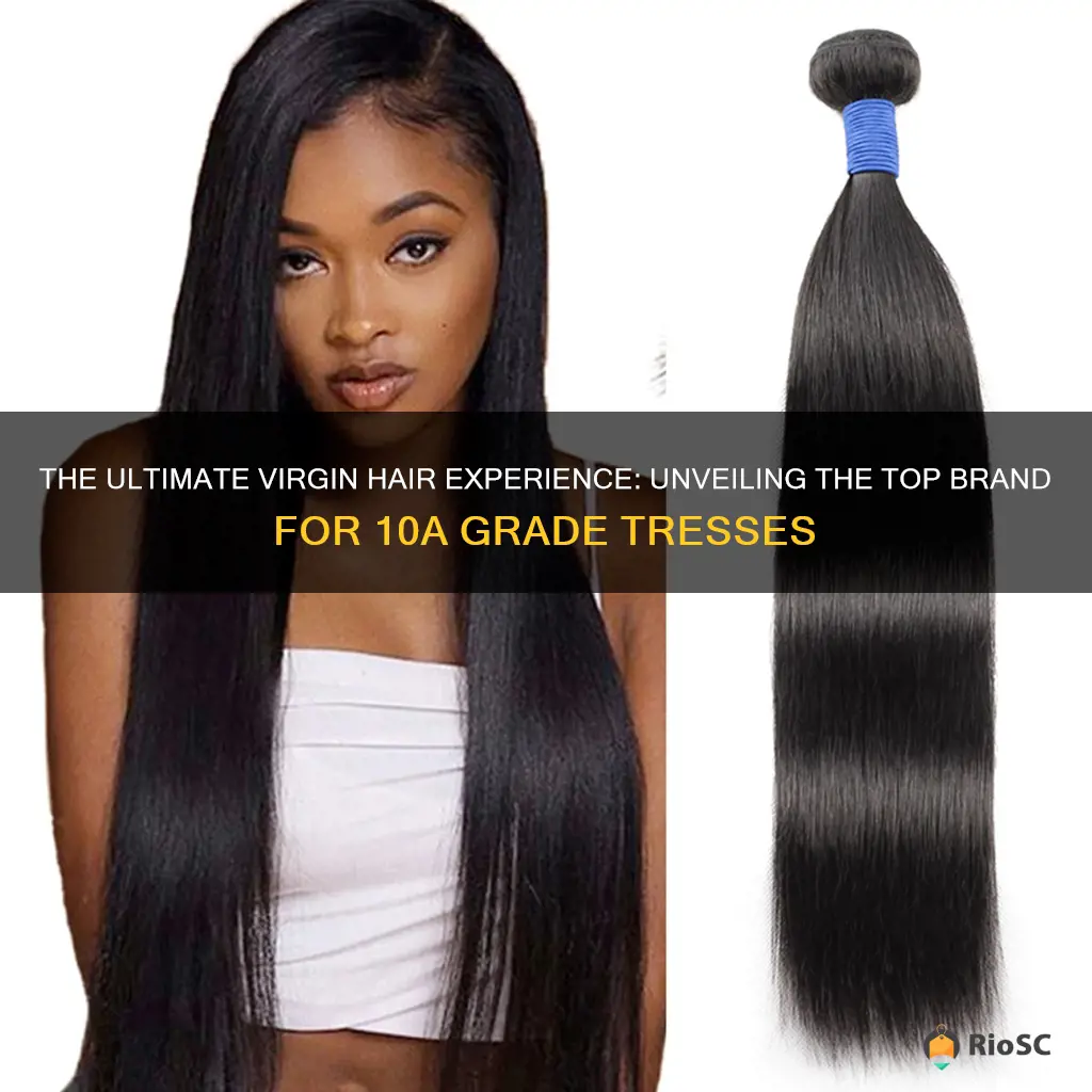 best brand of virgin 10a grade hair to buy