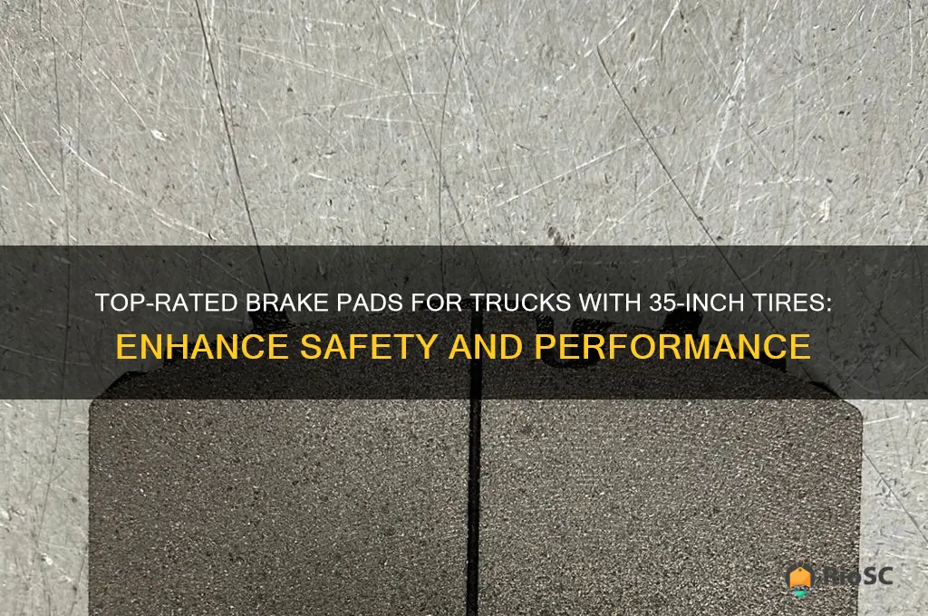 best break pads for trucks with 35 tires