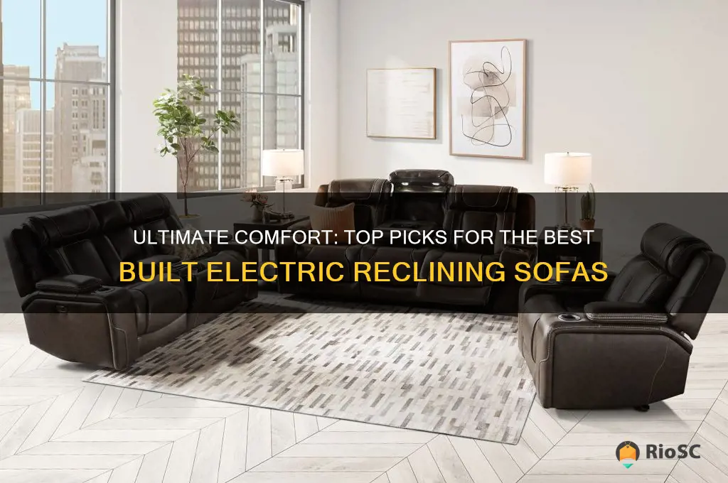 best built electric reclining sofa