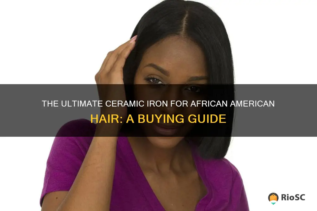 best ceramic iron for african american hair