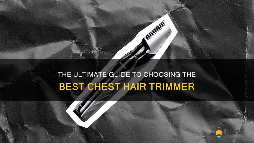 best chest hair trimmer