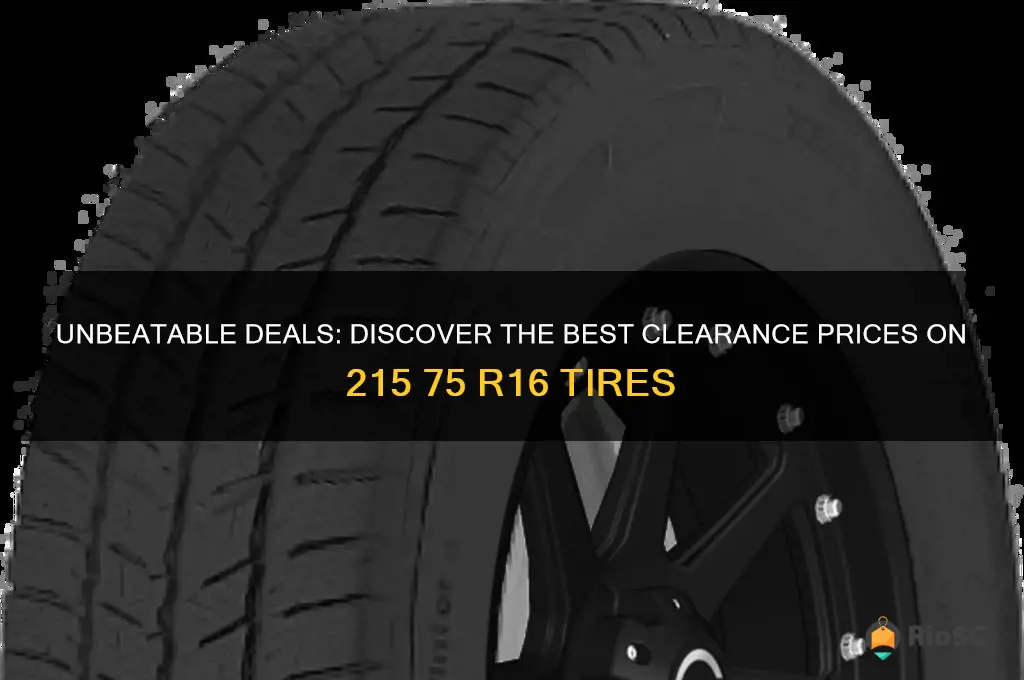 best clearance price on 215 75 r16 tires