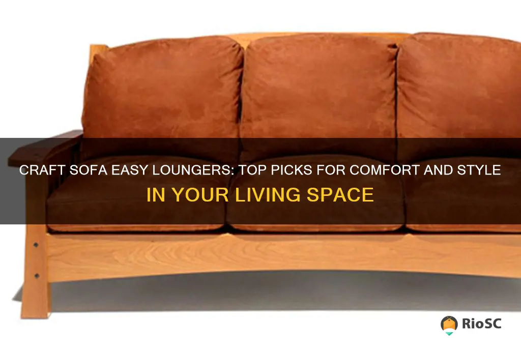best craft sofa easy loungers