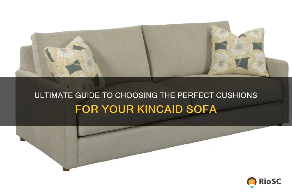 best cushion choice for kincaid sofas