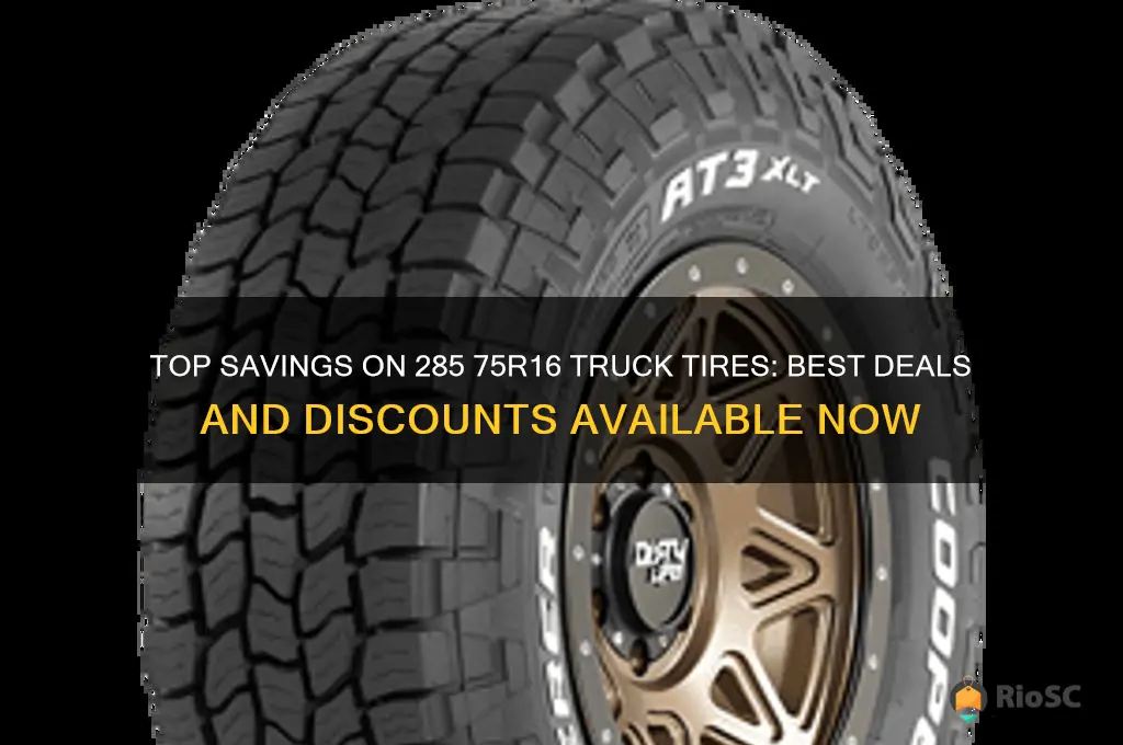 best deals on truck tires 285 75r16