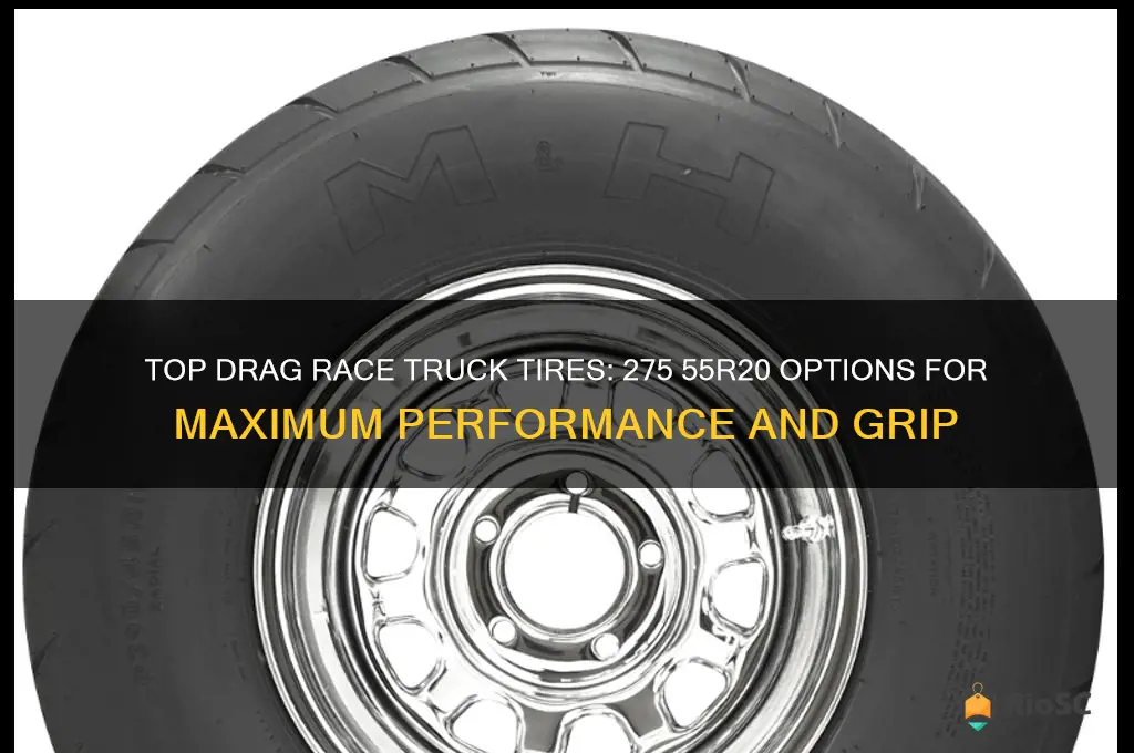 best drag race truck tires 275 55r20