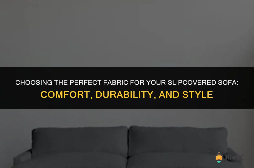 best fabric for a slipcovered sofa