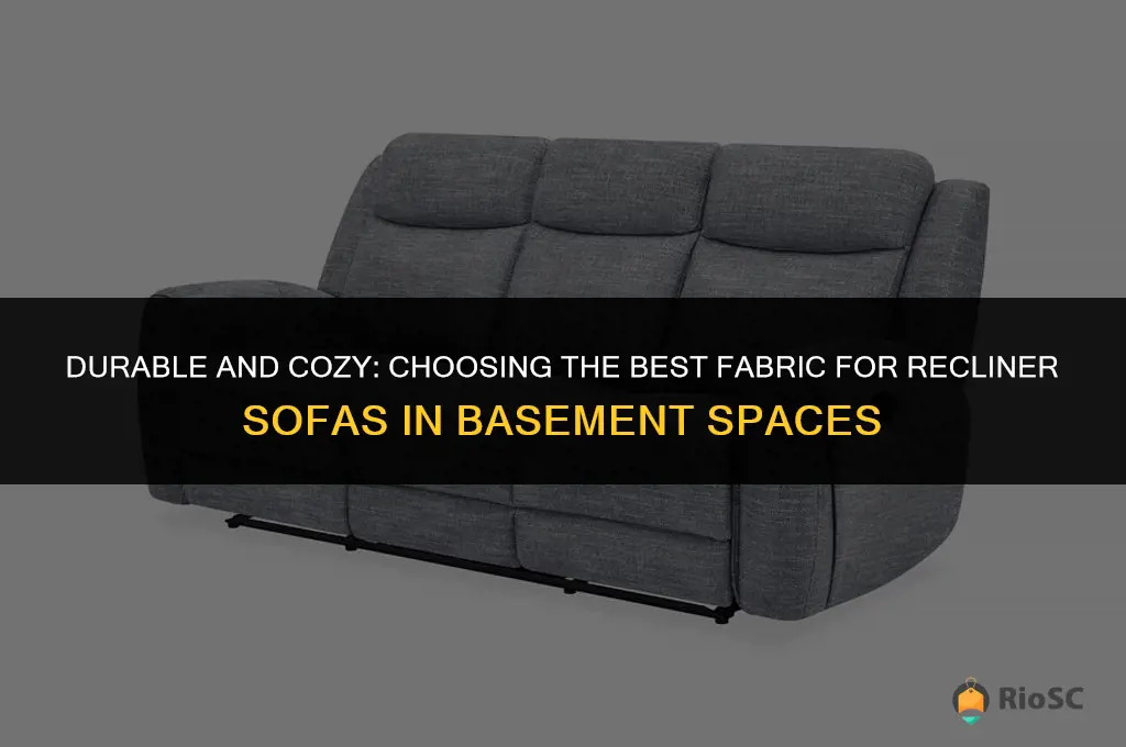 best fabric for recliner sofas in basements