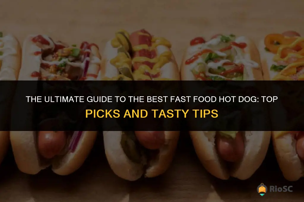 best fast food hot dog