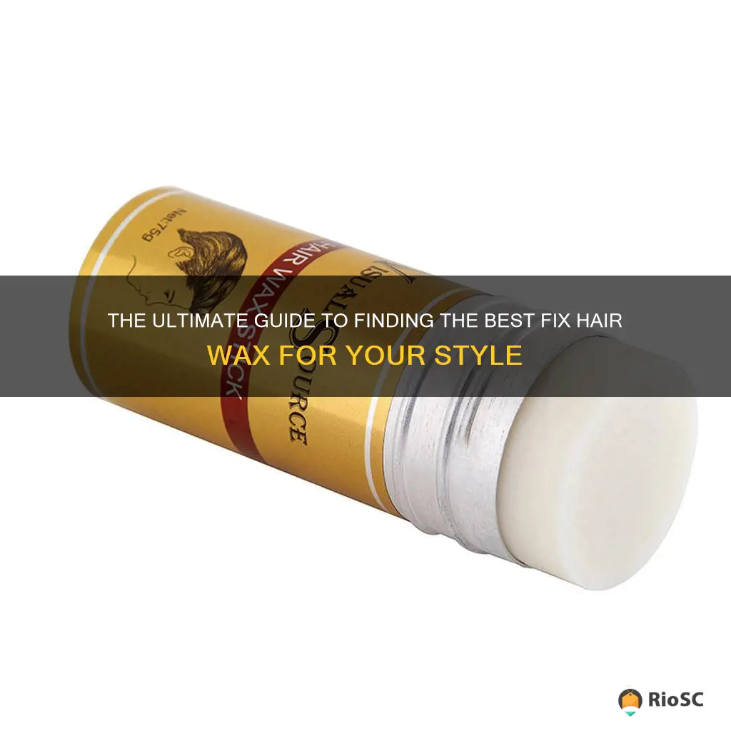 best fix hair wax