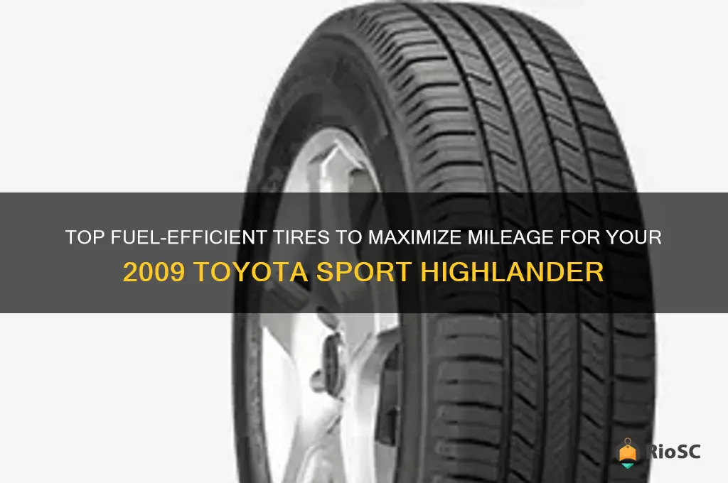 best fuel efficient tires for a 2009 toyota sport highlander