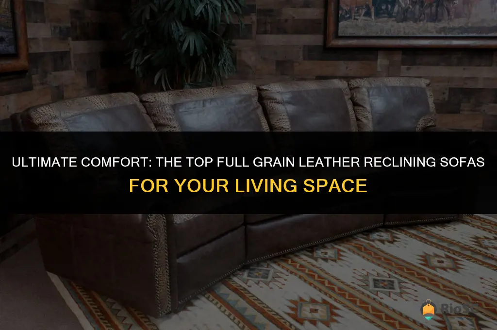 best full grain leather reclining sofa
