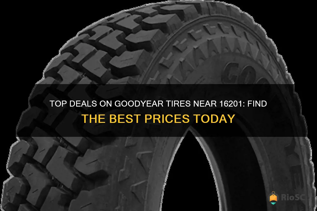 best goodyear tires prices near 16201