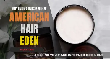 The Ultimate Moisturizer for African American Hair: Unlocking Eden's Secrets