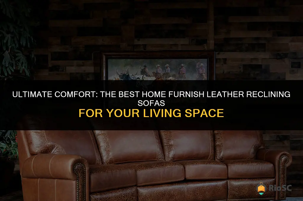 best home furnish leather reclining sofa