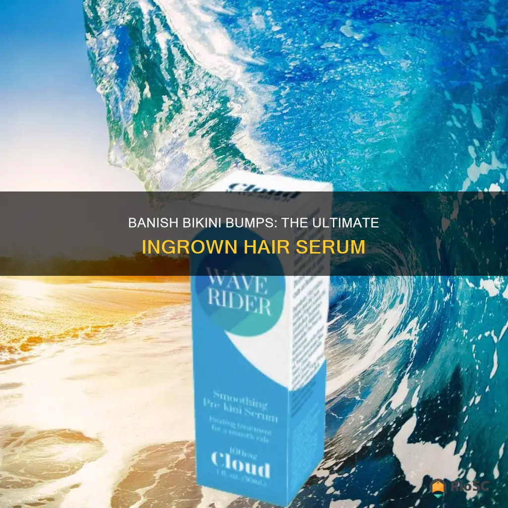 best ingrown hair serum bikini