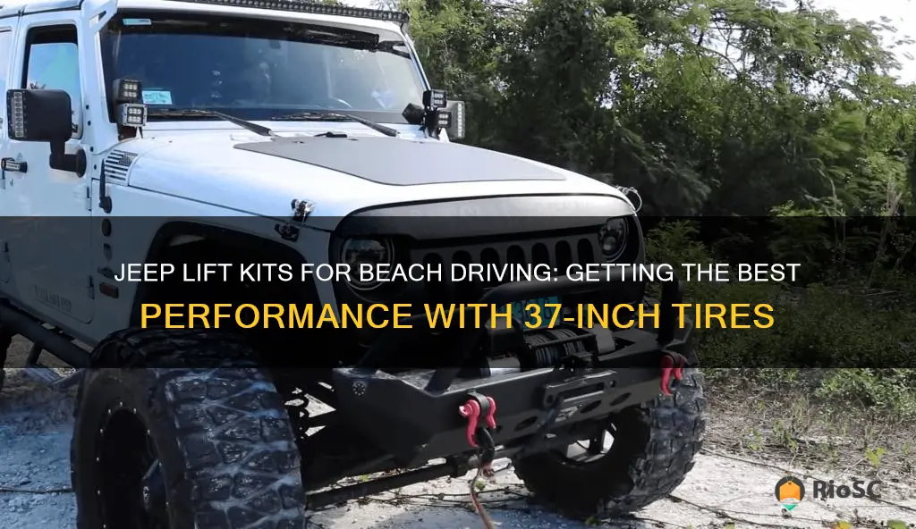 best jeep lift kits for 37 tires and beach driving