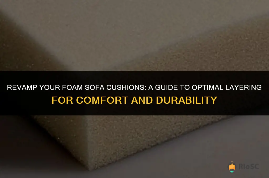 best layering for foam sofa cushions