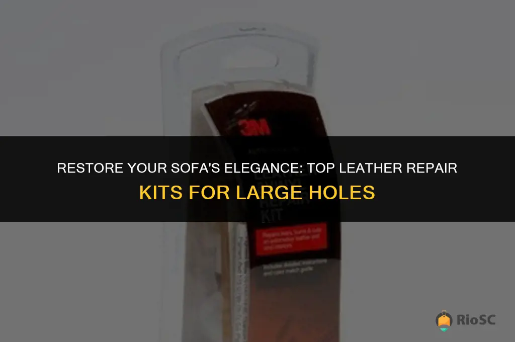 best leather repair kit for large hole in sofa
