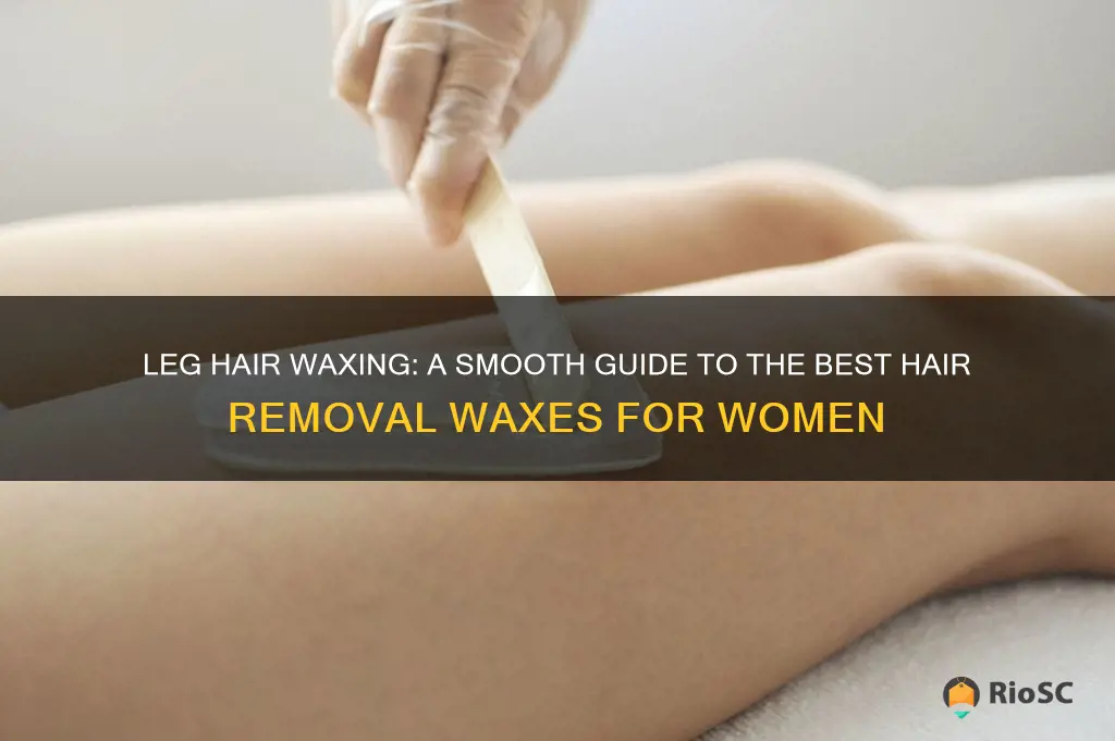 best leg hair wax for women