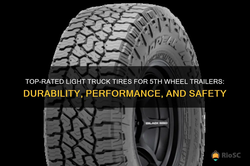 best light truck tires for my 5th wheel trailer