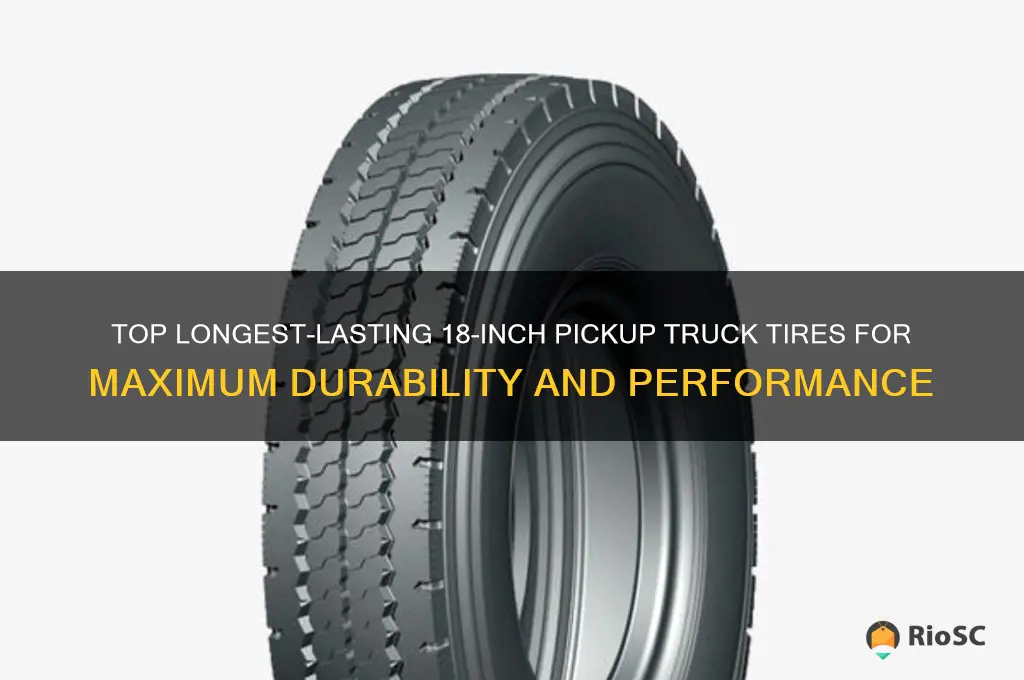 best longest lasting pick up truck tires 18