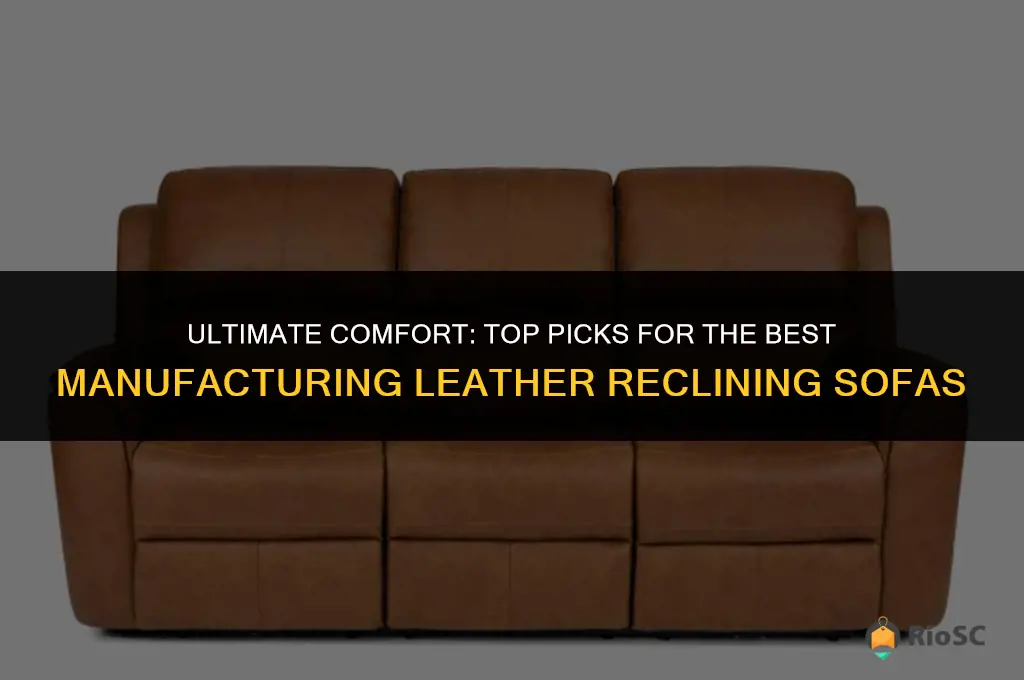 best mfg leather reclining sofa