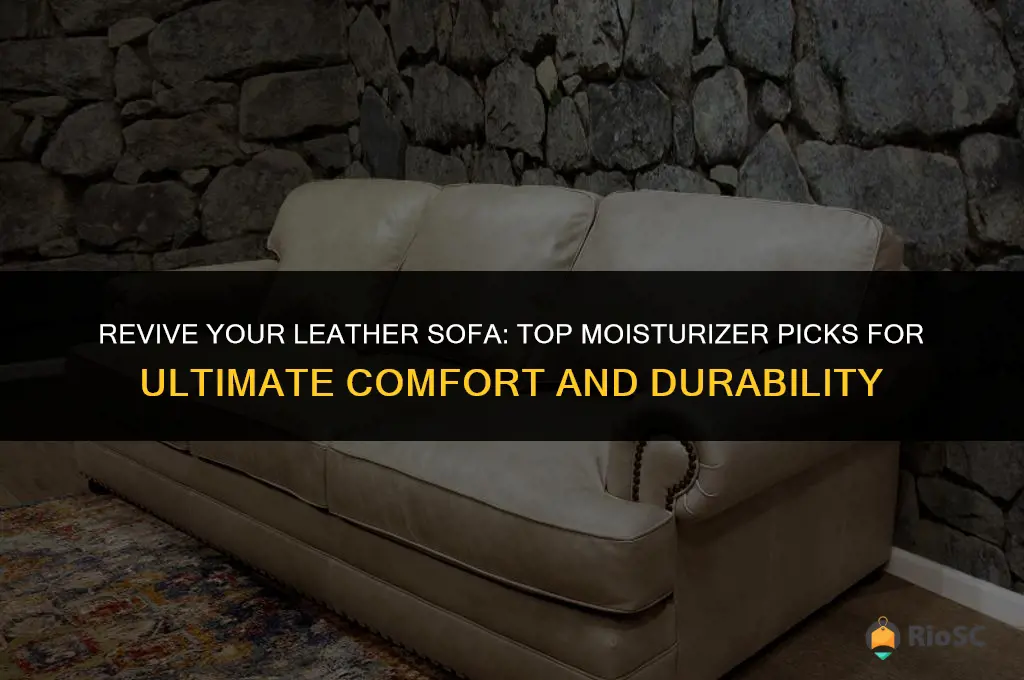 best moisturiser for leather sofas