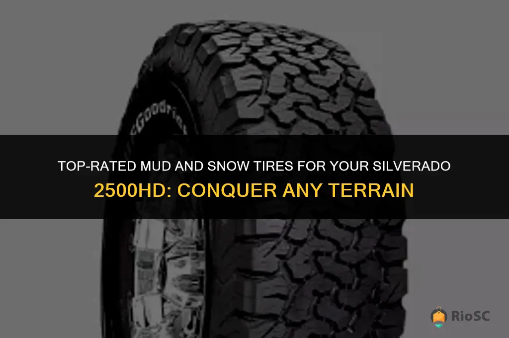 best mud and snow tires for silverado 2500hd