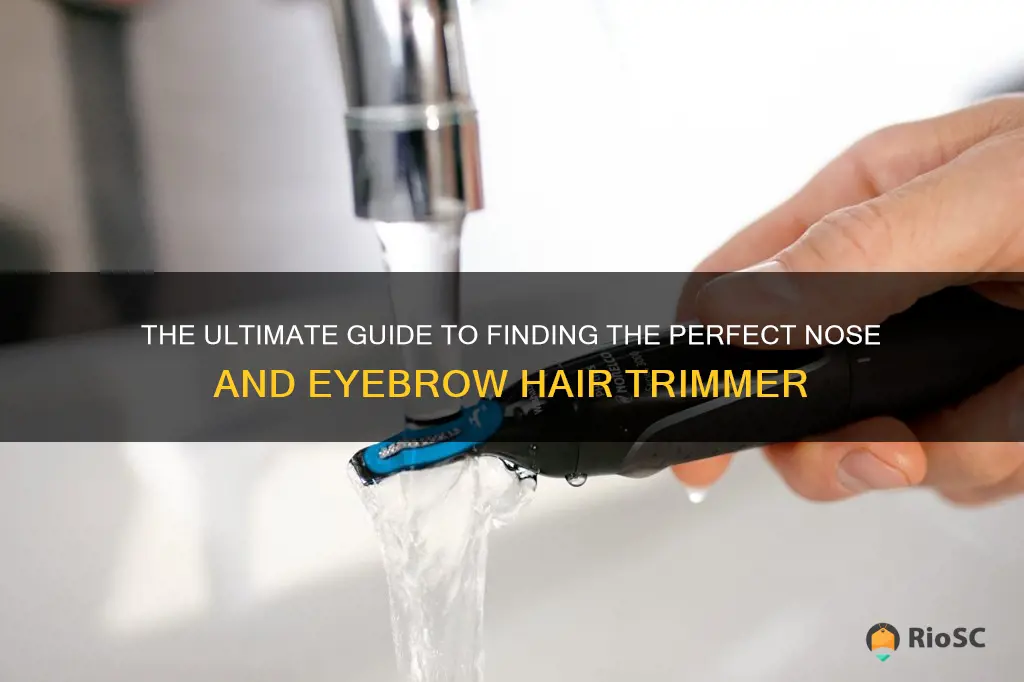 best nose and eyebrow hair trimmer