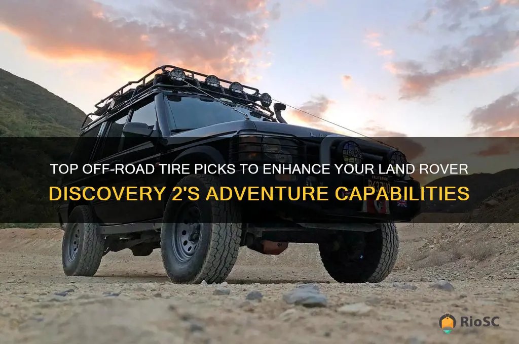 best off road tires for land rover discovery 2