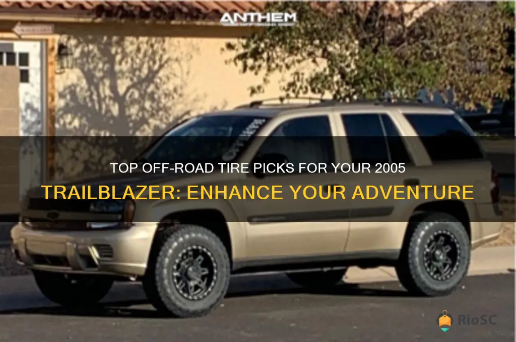 best off road tires on 05 trail blazer