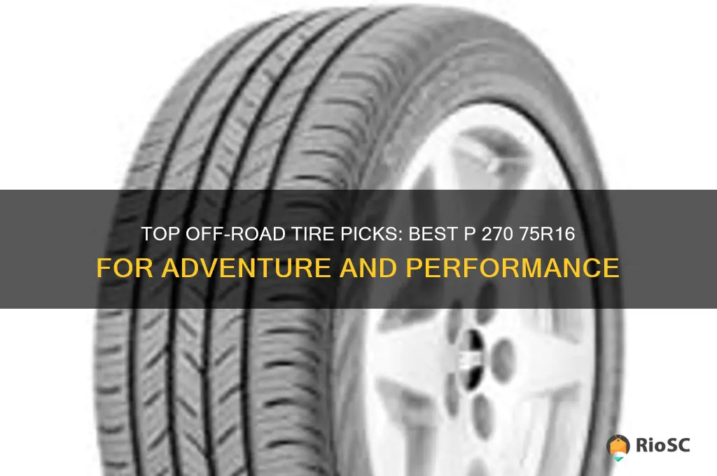 best p 270 75r16 off road tires