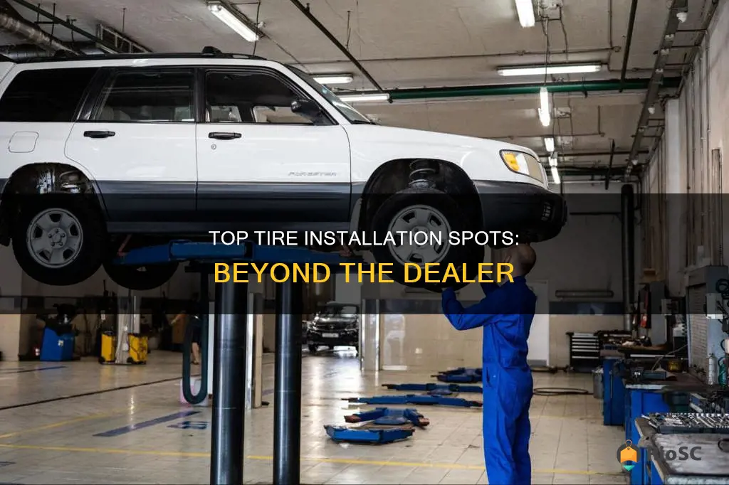 best place to get tires installed other than dealer