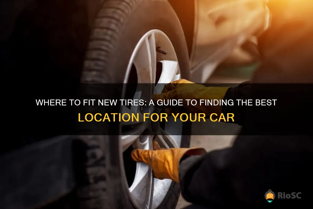 best place to put new tires on car