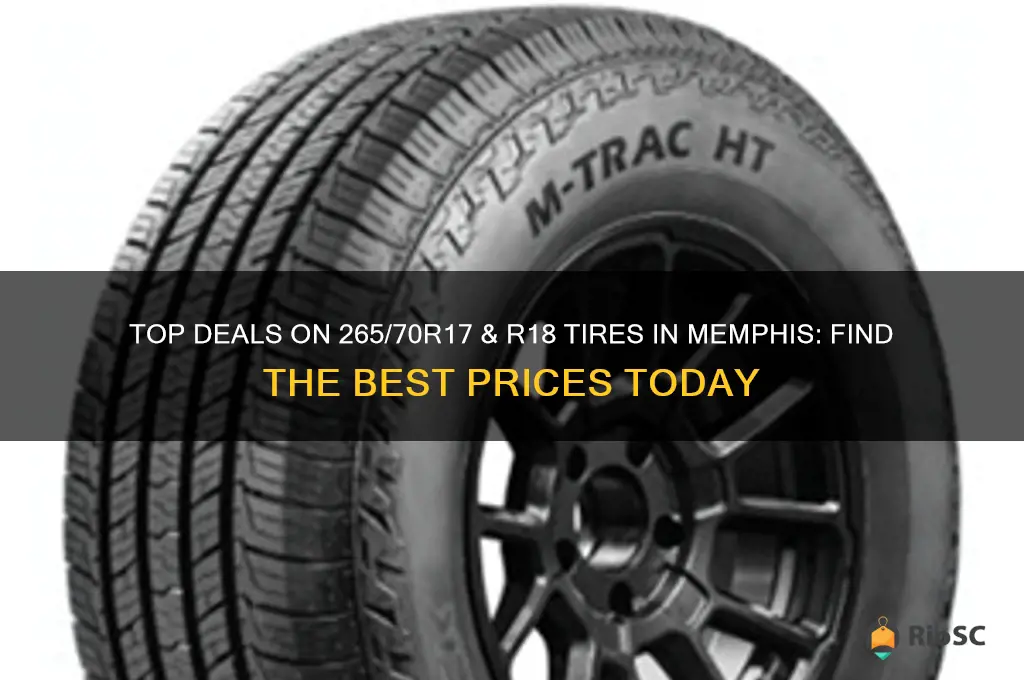 best price 265 70r17r18 tires in memphis area
