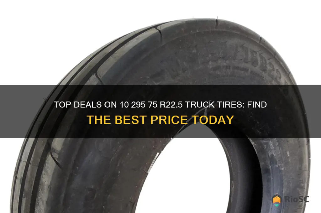best price for 10 295 75 r225 truck tires