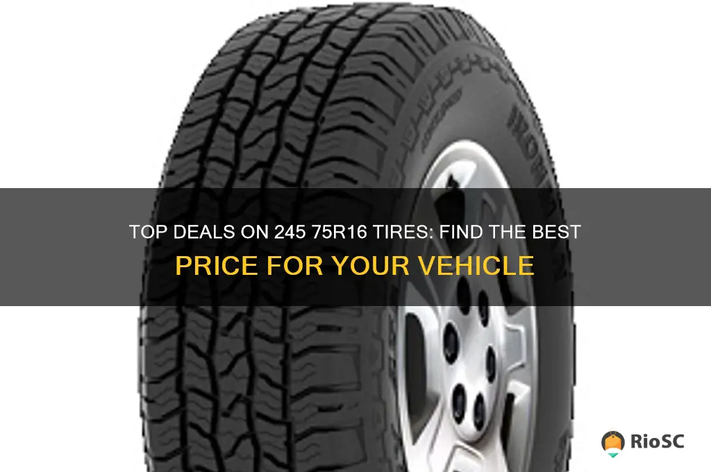 best price for a t tires 245 75r16