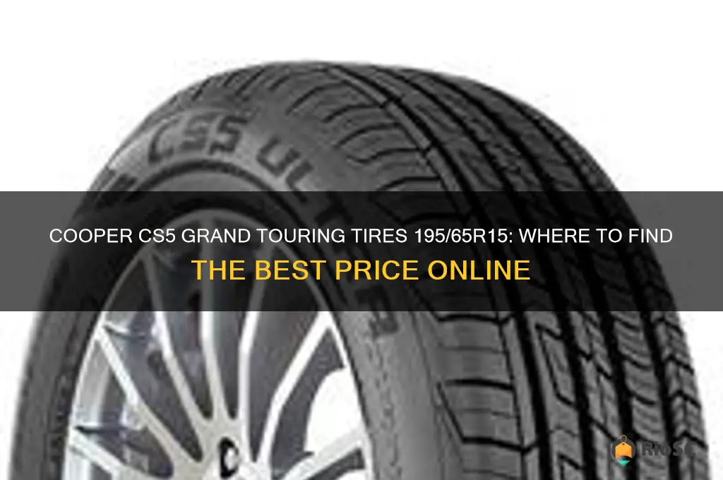 best price for cooper cs5 grand touring tires 195 65r15