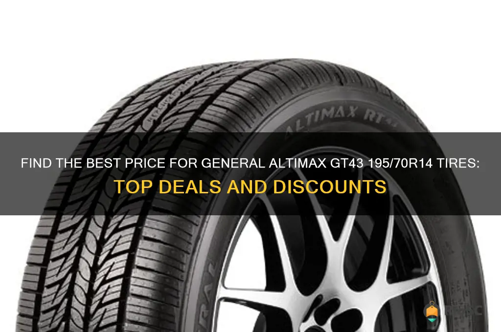 best price for general altimax gt43 195 70 14 tires