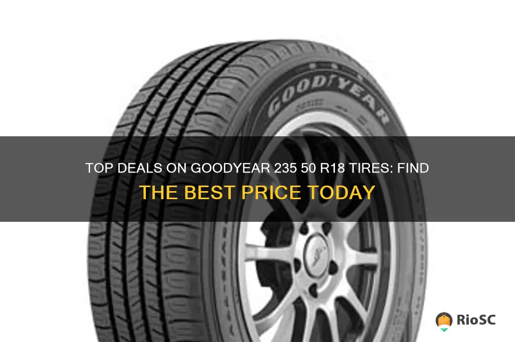best price for goodyear 235 50 r18 tires