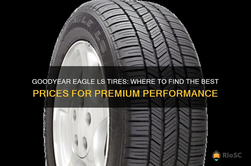 best price goodyear eagle ls tires